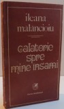 CALATORIE SPRE MINE INSAMI de ILEANA MALANCIOIU ,1987 , * MICI DEFECTE