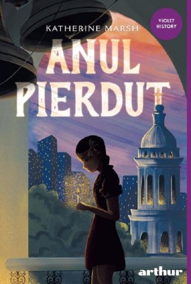 Anul Pierdut, Katherine Marsh - Editura Art foto