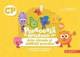 Portocala si prietenii lui - Arte vizuale si abilitati practice Activitati si jocuri distractive pentru clasa pregatitoare, Adriana Briceag
