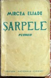 MIRCEA ELIADE,SARPELE(ROMAN FANTASTIC)/PRINCEPS/Editura,,NATIONALA CIORNEI&quot;,1935