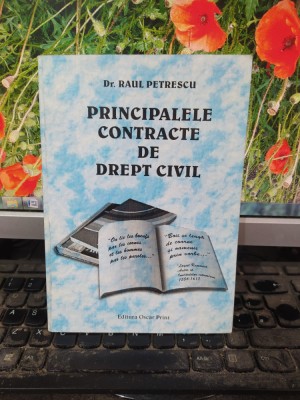 Principalele contracte de drept civil, Raul Petrescu, Oscar Print Buc. 1997, 165 foto