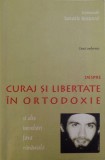 DOUA CONFERINTE DESPRE CURAJ SI LIBERTATE IN ORTODOXIE SI ALTE INTREBARI FARA RANDUIALA de IEROMONAH SAVATIE BASTOVOI, 2002