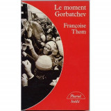 Le moment Gorbatchev / Francoise Thom