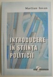 Introducere in stiinta politicii &ndash; Martian Iovan - Carte Politica, Stiinta Politica