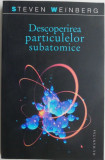 Descoperirea particulelor subatomice &ndash; Steven Weinberg