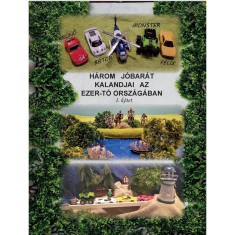 H&aacute;rom j&oacute;bar&aacute;t kalandjai az Ezer-t&oacute; orsz&aacute;g&aacute;ban I. k&ouml;tet - Rimaszombati Erzs&eacute;bet