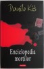 Enciclopedia mortilor &ndash; Danilo Kis &ndash; Carte Beletristica