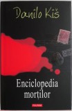 Enciclopedia mortilor &ndash; Danilo Kis &ndash; Carte Beletristica