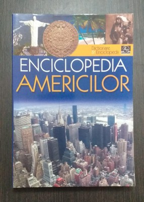 ENCICLOPEDIA AMERICILOR - HORIA C. MATEI, SILVIU NEGUT, ION NICOLAE foto