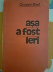 Asa a fost ieri - Gheorghe Sbirna foto