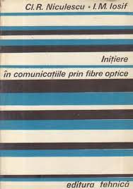 Cl. R. Niculescu - Inițiere &amp;icirc;n comunicațiile prin fibre optice foto