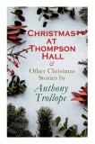 Christmas at Thompson Hall &amp; Other Christmas Stories by Anthony Trollope: Christmas Specials Series