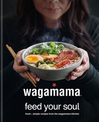 Wagamama Feed Your Soul: 100 Japanese-Inspired Bowls of Goodness foto