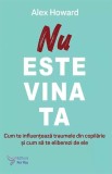 Carti Non-fictiune Alex Howard Nu este Vina Ta Paperback Brosat Sanatate Mentala Relatii Fericire