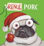 Renul Porc - Aaron Blabey - Grupul Art