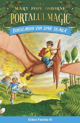 Dinozaurii Vin Spre Seara. Portalul Magic Nr. 1. Ed. 4, Mary Pope Osborne - Editura Paralela 45 foto