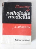 ELEMENTE DE PSIHOLOGIE MEDICALA DE A. ATHANASIU , BUCURESTI 1983