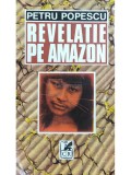 Petru Popescu - Revelatie pe Amazon (Editia: 1993)