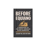 Before Equiano: A Prehistory of the North American Slave Narrative