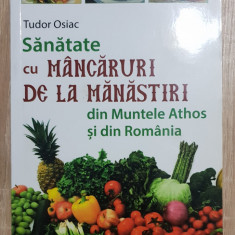 Sănătate cu mâncăruri de la mănăstiri din Muntele Athos și România - Tudor Osiac
