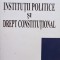 Cristian Ionescu - Institutii politice si drept constitutional (Editia: 2007)