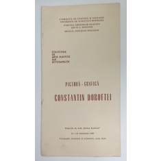 CONSTANTIN DOROFTEI , PICTURA - GRAFICA , CATALOG DE EXPOZITIE , 1988