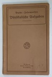 PROBLEME DE FIZICA PENTRU CLASELE SUPERIOARE DE INVATAMANT von WILHELM BUDDES , TEXT IN IN LIMBA GERMANA , CU CARACTERE GOTICE , 1918