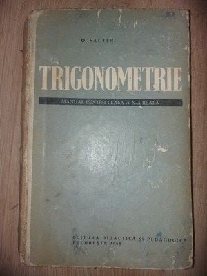 Trigonometrie. Manual pentru clasa a X-a reala- O. Sacter foto