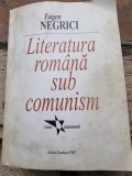 LITERATURA ROMANA SUB COMUNISM CARTEA FUNDAMENTALA / Proza - EUGEN NEGRICI