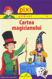 Pixi Stie-Tot. Cartea magicianului | Lucia Fischer, Galaxia Gutenberg
