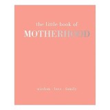 The Little Book of Motherhood, Alison Davies