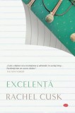 Excelenta - Rachel Cusk - Editura Litera