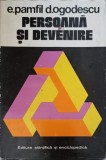 PERSOANA SI DEVENIRE-E. PAMFIL, D. OGODESCU-361763