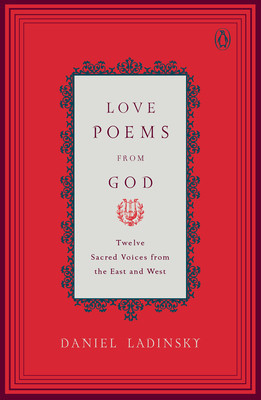 Love Poems from God: Twelve Sacred Voices from the East and West foto