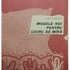 Elisabeta Grigorescu - Modele noi pentru lucru de mana (editia 1967)