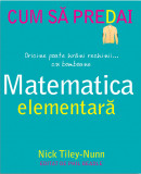 Cumpara ieftin Cum sa predai matematica elementara | Nick Tiley-Nunn