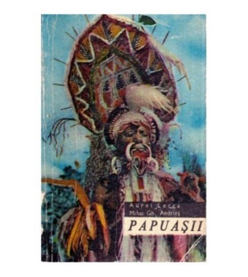 Aurel Lecca, Mihai Gheorghe Andries - Papuasii - 121233 foto