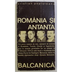 ROMANIA SI ANTANTA BALCANICA ED a II - a de CRISTIAN POPISTEANU , 1971