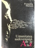 Pompiliu Marcea - Umanitatea sadoveniana de la A la Z (Editia: 1977)