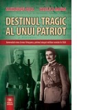Destinul tragic al unui patriot. Generalul erou Livius Teiusanu, primul atasat militar roman in SUA - Alexandru Osca, Vasilica Manea