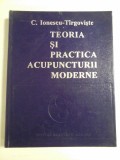 TEORIA SI PRACTICA ACUPUNCTURII MODERNE -IONESCU TARGOVISTE