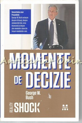 Momente De Decizie - George W. Bush foto