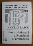 Banca Nationala a Romaniei si arhitectura/ Nicolae Lascu