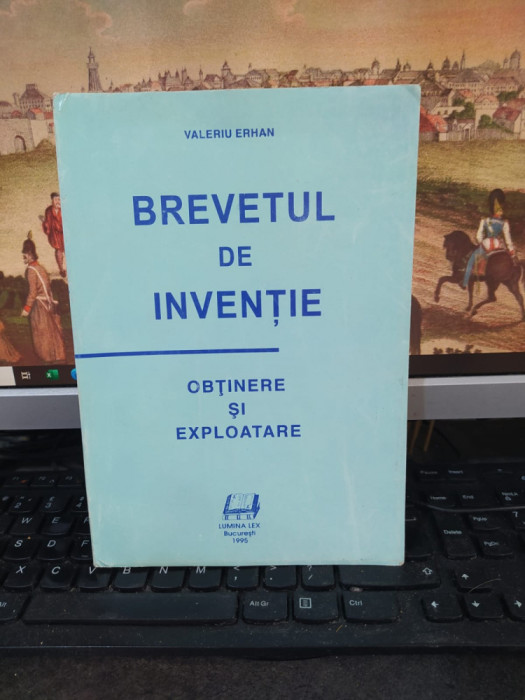 Valentin Erhan, Brevetul de invenție, Obținere și exploatare București 1995, 108