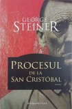 Carte Procesul de la San Cristobal - George Steiner