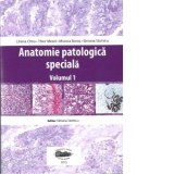Anatomie patologica speciala. Volumul 1 - Simona Stolnicu, Liliana Chira, Tibor Mezei, Monica Boros