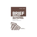 Brief Insights on Mastering Bible Doctrine: 80 Expert Insights on the Bible, Explained in a Single Minute