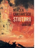Stiutorii. Trei povestiri din Orbitor - Mircea Cartarescu