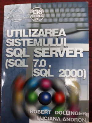 Utilizarea sistemului SQL SERVER - R.Dollinger, Luciana Andron foto