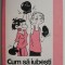 Cum sa iubesti pentru a fi iubit &ndash; Paul Hauck